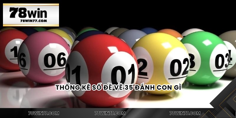 Thống kê số đề về 35 đánh con gì