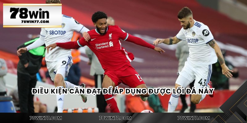 Điều kiện cần đạt để áp dụng được lối đá này